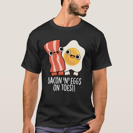 Bacon And Eggs On Toes Funny Toast Pun Dark BG T-shirt (Voorkant)