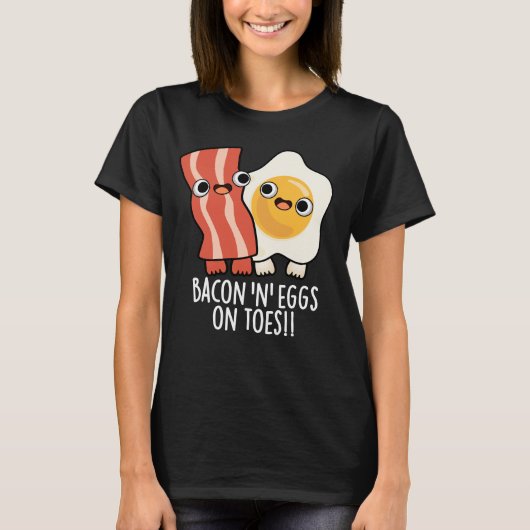 Bacon And Eggs On Toes Funny Toast Pun Dark BG T-shirt (Voorkant)
