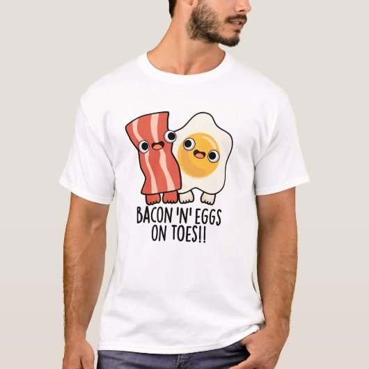 Bacon And Eggs On Toes Funny Toast Pun T-shirt (Voorkant)