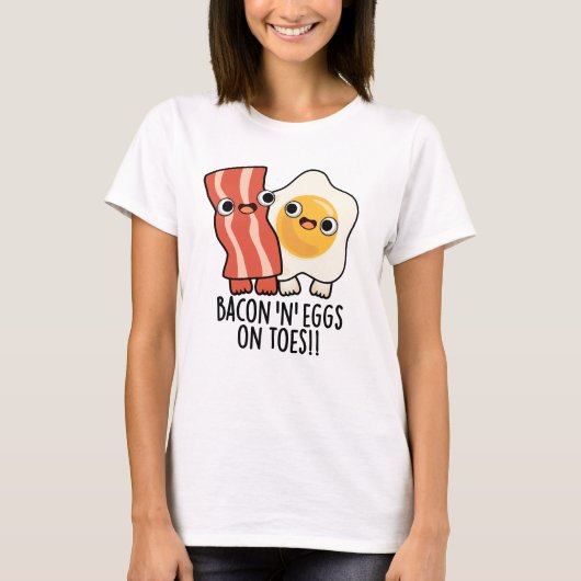Bacon And Eggs On Toes Funny Toast Pun T-shirt (Voorkant)