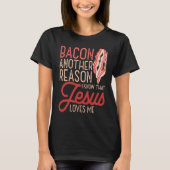 Bacon Another Reason I Know Jesus Loves Me Food Pu T-shirt (Voorkant)
