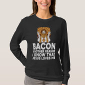 Bacon Another Reason I Know That Jesus Loves Me T-shirt (Voorkant)