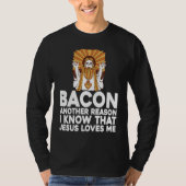 Bacon Another Reason I Know That Jesus Loves Me T-shirt (Voorkant)