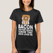 Bacon Another Reason I Know That Jesus Loves Me T-shirt (Voorkant)