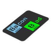 Bacon Bad Magneet (Linkerzijde)