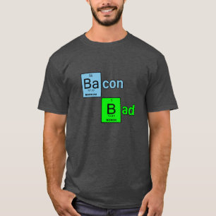 Bacon Bad T-shirt
