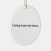 Bacon breng ik mee naar huis keramisch ornament (Rechts)