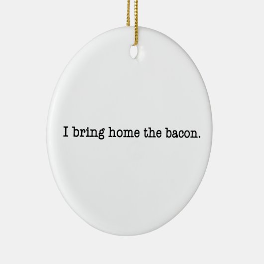 Bacon breng ik mee naar huis keramisch ornament (Rechts)