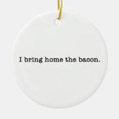 Bacon breng ik mee naar huis keramisch ornament (Voorkant)