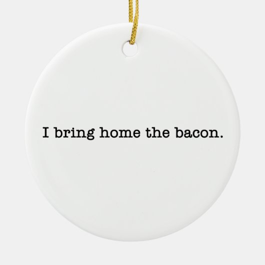 Bacon breng ik mee naar huis keramisch ornament (Voorkant)