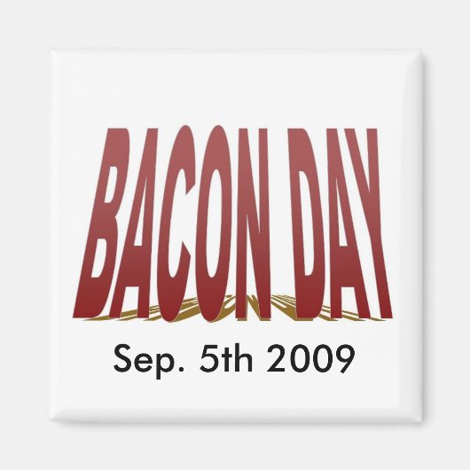 Bacon Dag 2009 Magneet (Voorkant)