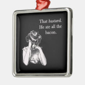 Bacon dat gebastde hij alles aandeed metalen ornament (Links)
