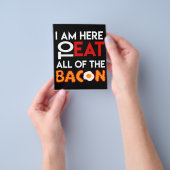 Bacon dat ik hier ben om alles te eten| Papa Sign Flyer (Hand)