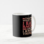 Bacon Dat is wat ik doe Ik eet Bacon en ik weet he Koffiemok (Voorkant rechts)