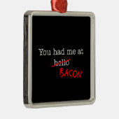 Bacon dat je me had metalen ornament (Rechts)