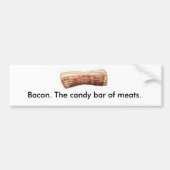 Bacon. De snoep staaf vlees. Bumpersticker (Voorkant)