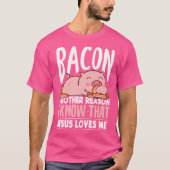 Bacon een andere reden waarvan ik weet dat Jezus v T-shirt (Voorkant)
