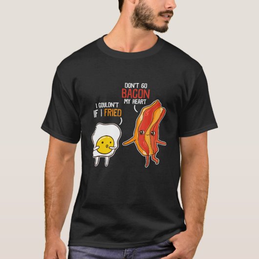 Bacon Egg Pun Breakfast Don't Go Bacon op mijn har T-shirt (Voorkant)