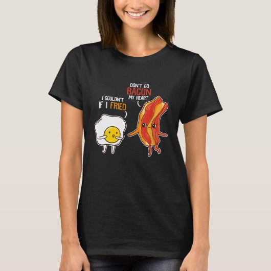 Bacon Egg Pun Breakfast Don't Go Bacon op mijn har T-shirt (Voorkant)