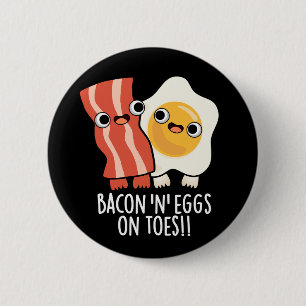 Bacon en eieren op tenen Funny Toast grap donkere  Ronde Button 5,7 Cm