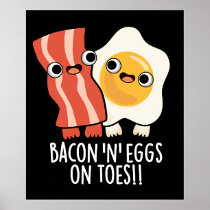 Bacon en eieren op tenen Grappige Toast Pun Dark B Poster