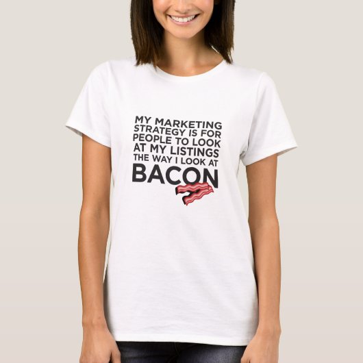 Bacon Funny Real Estate Quote T-shirt (Voorkant)