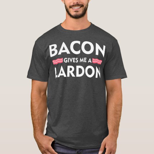 Bacon geeft me een Lardon Funny Bacon Lovers T-shirt (Voorkant)