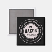 Bacon het is wat er is voor ontbijtlunch magneet (Voorkant / Achterkant)