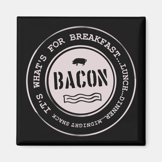 Bacon het is wat er is voor ontbijtlunch magneet (Voorkant)