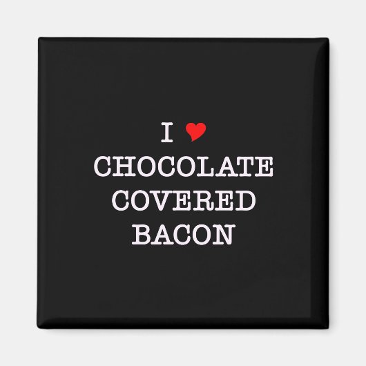 Bacon Ik hou van chocolade Magneet (Voorkant)