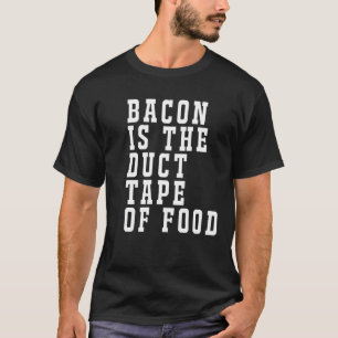 Bacon is de Duct Tape of Food Funny T-shirt