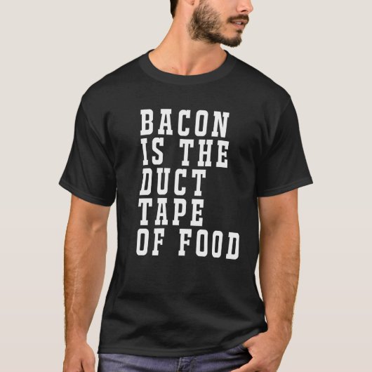 Bacon is de Duct Tape of Food Funny T-shirt (Voorkant)