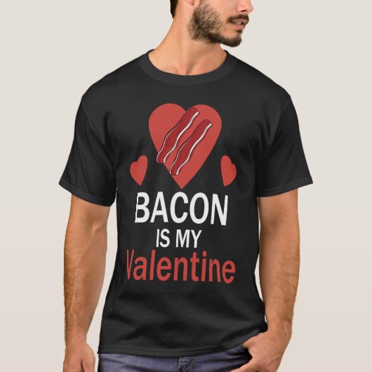Bacon is My Valentine T-shirt (Voorkant)