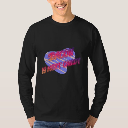 Bacon is vlees Snoep Funny T-shirt (Voorkant)