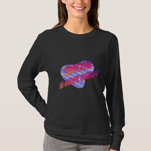 Bacon is vlees Snoep Funny T-shirt (Voorkant)