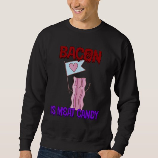 Bacon is Vlees Snoep Quote Sarcastic Trui (Voorkant)
