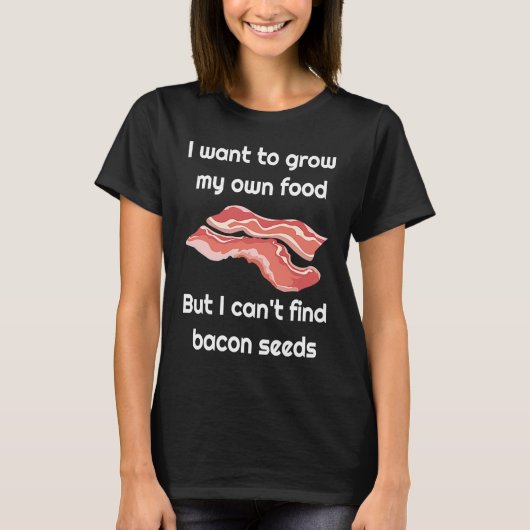 Bacon  Joke about Bacon Seeds T-shirt (Voorkant)