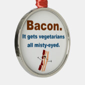Bacon krijgt vegetariërs met een slechte ogen metalen ornament (Rechts)