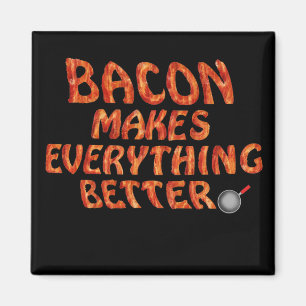 Bacon maakt alles beter magneet