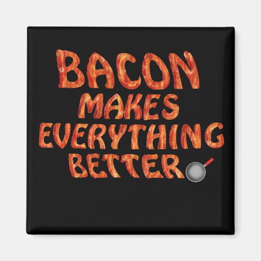 Bacon maakt alles beter magneet (Voorkant)
