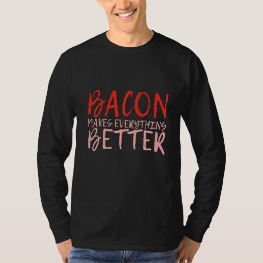 Bacon maakt alles beter t-shirt (Voorkant)