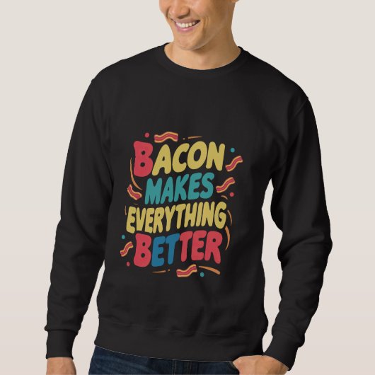Bacon maakt alles beter ----- trui (Voorkant)