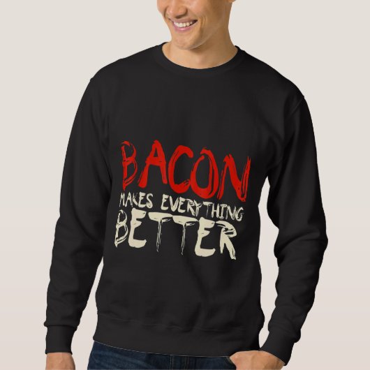 Bacon maakt alles beter trui (Voorkant)