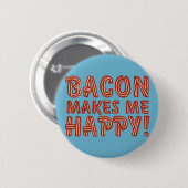 Bacon maakt me gelukkig ronde button 5,7 cm (Voorkant /achterkant)