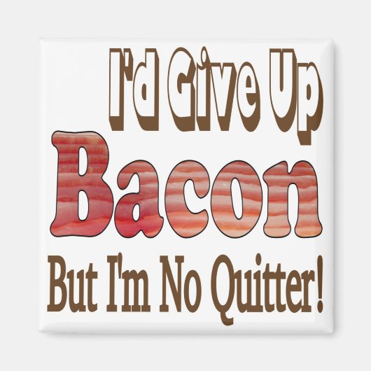 Bacon Niet Opgegeven Magneet (Voorkant)