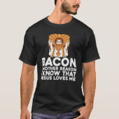 Bacon nog een andere reden waarom ik weet dat Jezu T-shirt (Voorkant)
