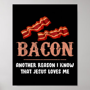 Bacon nog een reden waarom ik weet dat Jezus van m Poster