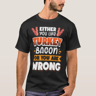 Bacon Of je houdt van kalkoenbacon of je hebt het T-shirt