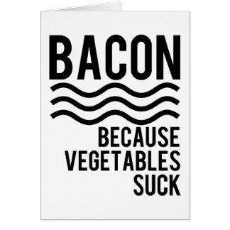 Bacon! Omdat Vegetables Suck