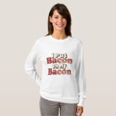Bacon op Bacon T-shirt (Voorkant volledig)